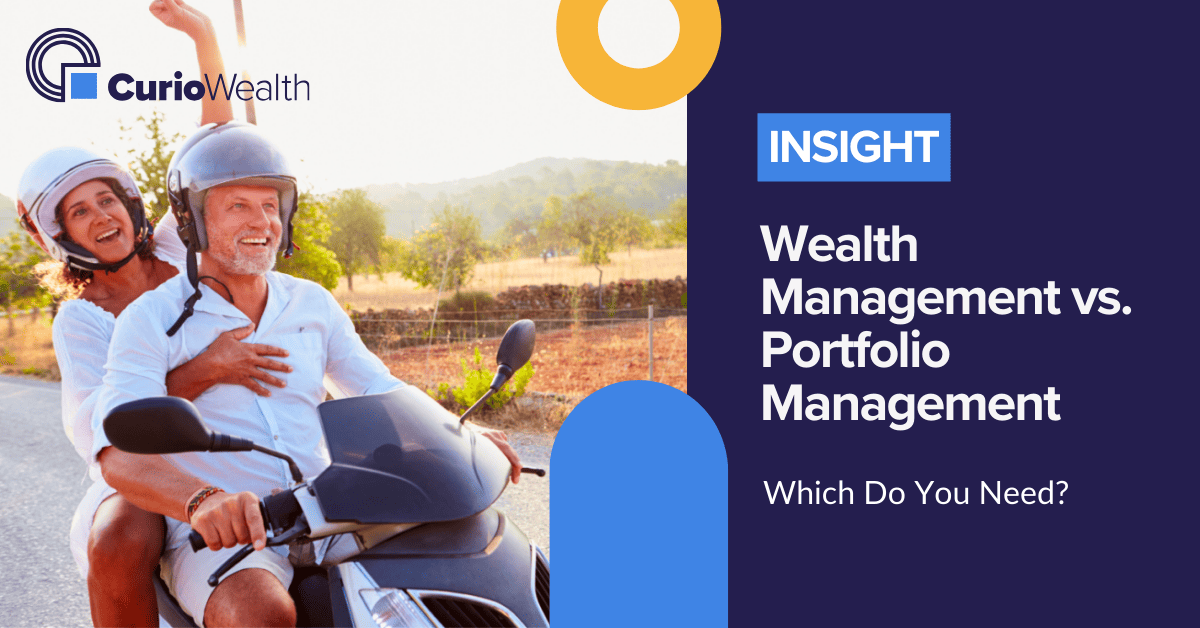 Wealth Management Vs. Portfolio Management Which Do You Need? Curio